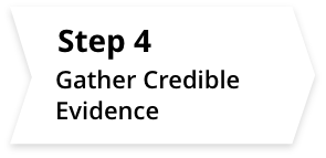 Step 4 Gather Credible Evidence